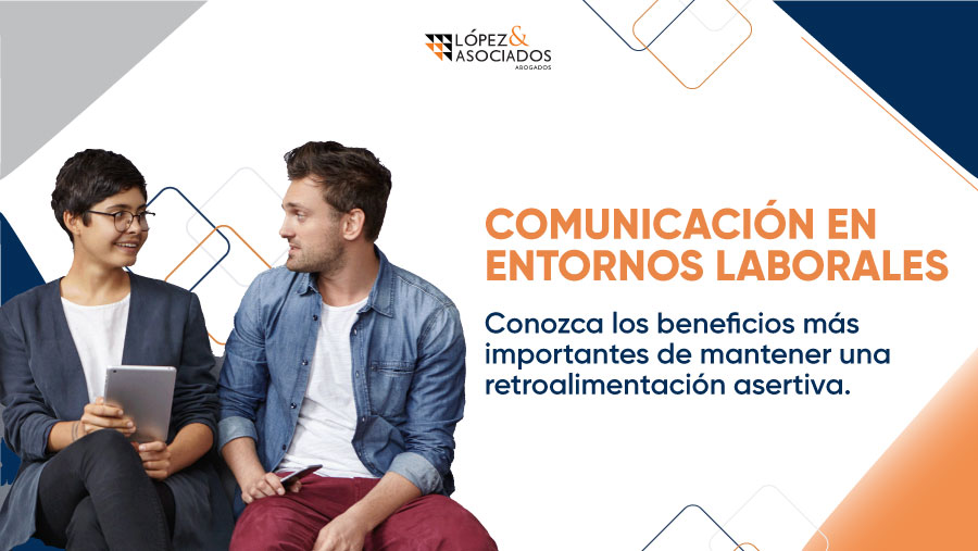 Beneficios de generar una buena comunicación en los entornos de trabajo